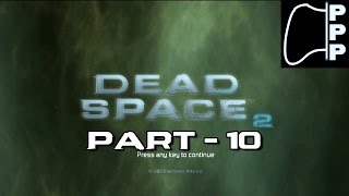 [PPP] Dead Space 2 - Part #10 - Industrialized Mayhem