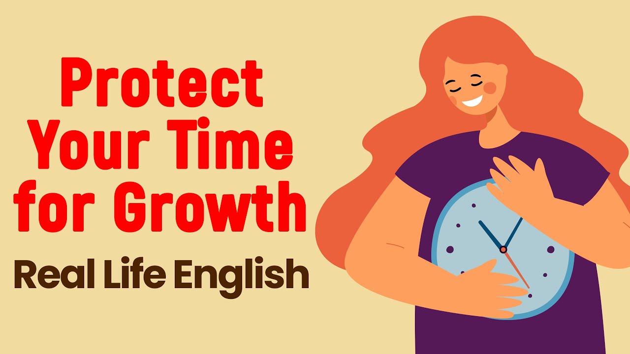Master Your Time, Protect Your Growth | English Podcast for Beginners