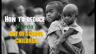 Details NUTS & BOLTS :How to reduce Nigeria's out of school children News