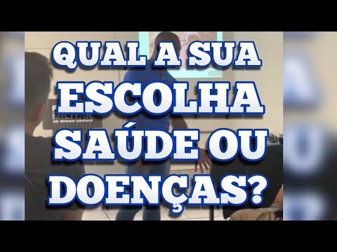 “QUAL A SUA ESCOLHA, SAÚDE OU DOENÇAS?”