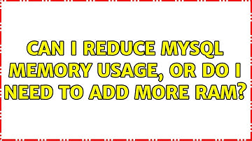 Can I reduce MySQL memory usage, or do I need to add more RAM?