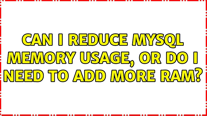 Can I reduce MySQL memory usage, or do I need to add more RAM?