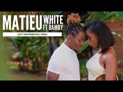 Matieu White   I Got You Ft Bamby ParolesLyrics By Damsquare