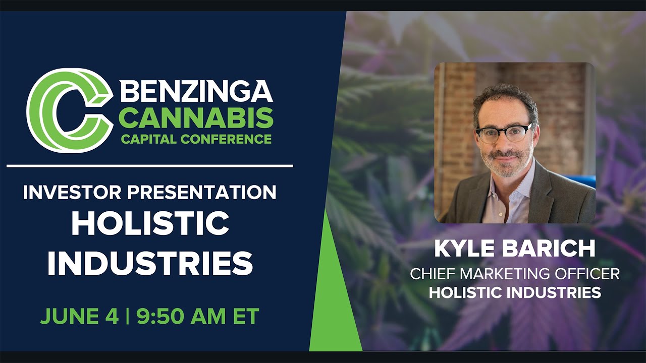 Holistic Industries | Investor Presentation | Benzinga Cannabis Capital Conference
