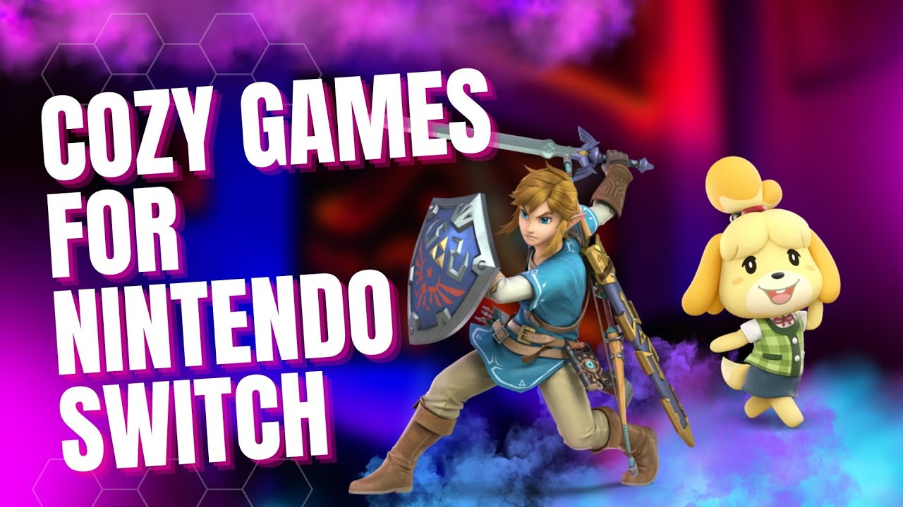 Cozy Up with These Nintendo Switch Games for a Relaxing Gaming Experience