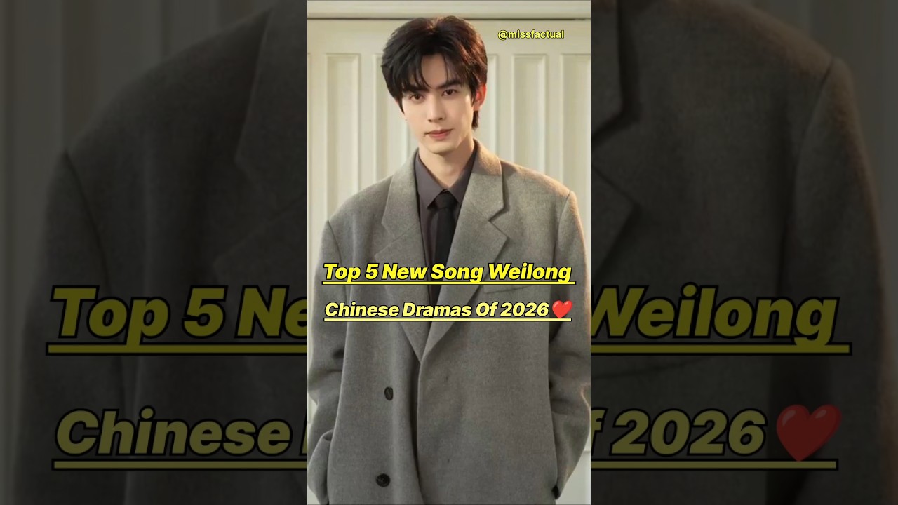 Top 5 New Song Weilong Chinese Dramas Of 2026 ❤️👍🏻#cdrama #songweilong #drama #dramalist #top10
