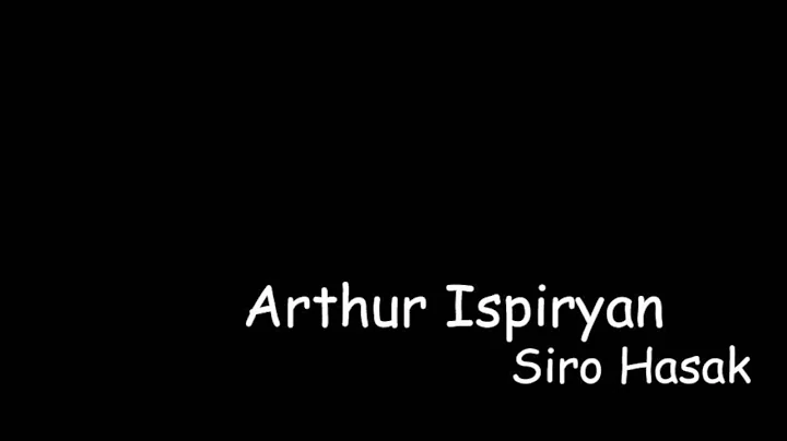 Arthur Ispiryan - Siro Hasak