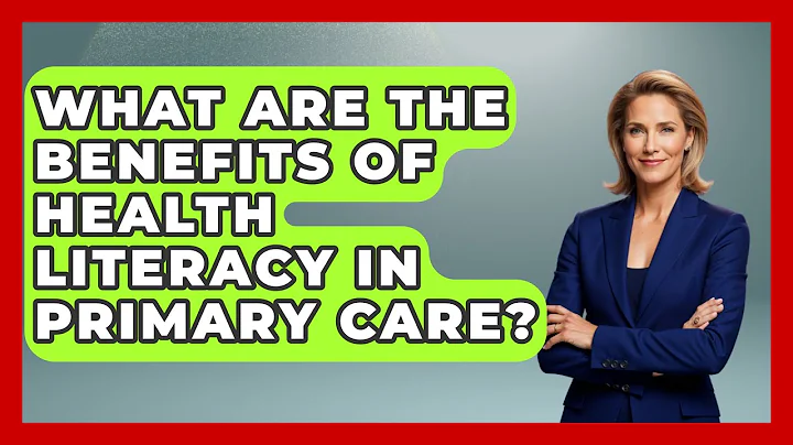 What Are the Benefits of Health Literacy in Primary Care? | The Disease Encyclopedia