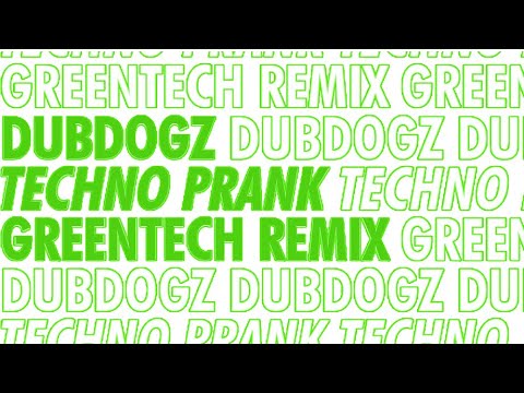 Dubdogz - Techno Prank (Greentech Remix)