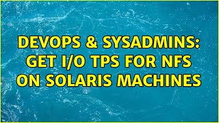 DevOps & SysAdmins: Get I/O TPS for NFS on Solaris machines