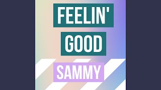 Feelin' Good - Sammy