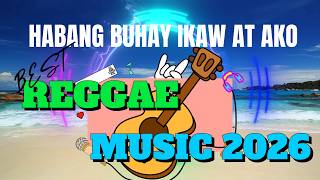 BEST RELAXING TAGALOG REGGAE MUSIC 2026 | HABANG BUHAY IKAW AT AKO