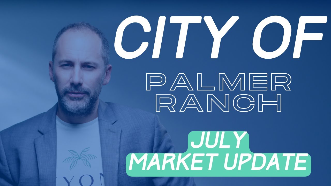 Palmer Ranch Real Estate Report - July Market Update