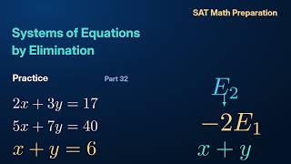 Systems of Equations by Elimination | SAT Math Test Preparation: Practice Part 32