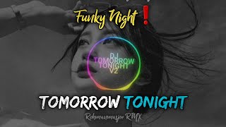 Dj Tomorrow Tonight Funky Night Viral Tiktok Remix (Rohmanmasjoe Remix)
