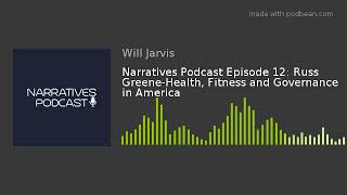 Narratives Podcast Episode 12: Health, Fitness and Governance in America