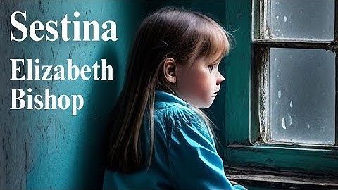 Sestina by Elizabeth Bishop | Poetry Reading