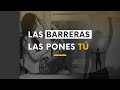 RETO 60: Las barreras las pones tú