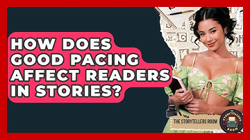 How Does Good Pacing Affect Readers In Stories? - The Storytellers Room