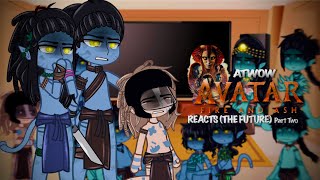 ATWOW react to the future (Avatar Fire and Ash) || Avatar (AFAA) || GCRV || Part 2 || Spoilers