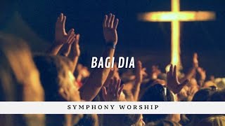 Bagi Dia - Symphony Worship (Lirik)