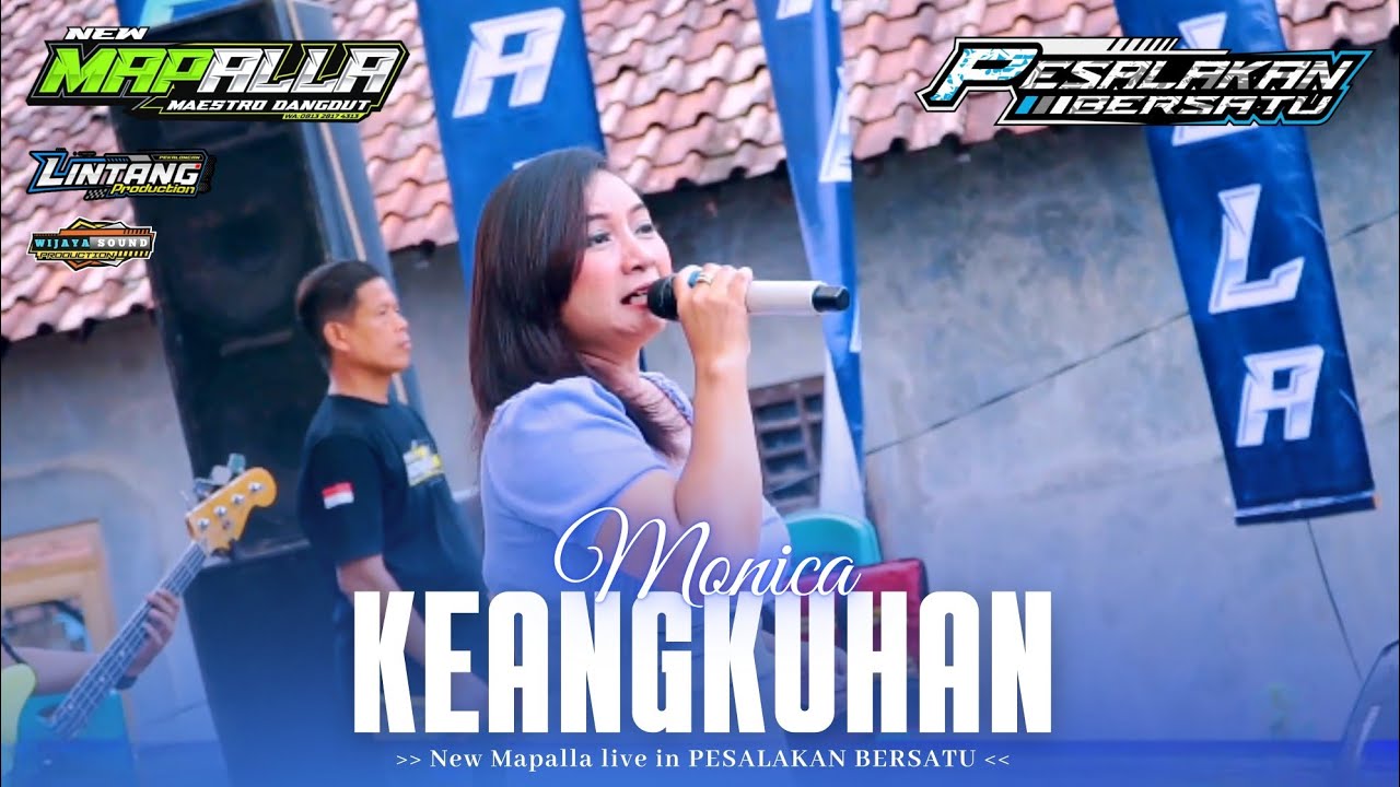 KEANGKUHAN - MONICA  NEW MAPALLA || PESALAKAN BERSATU 