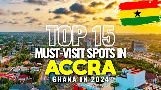 Top 15 Must-Visit Spots in Accra, Ghana 2024 - Travel Guide