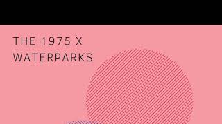 Waterparks x The 1975 - “We Need Chocolate”