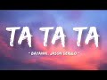 Bayanni, Jason Derulo - Ta Ta Ta (Lyrics).