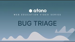 Bug triage in Atono