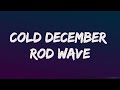 Rod Wave Cold December Lyrics Official Music Video New song 2022 Impressive Lyrics