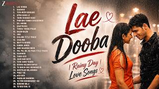 Download lagu Lae Dooba 💖 Rainy Day Love Songs | Best Romantic Bollywood Playlist 2026 | Baarish Songs Collection