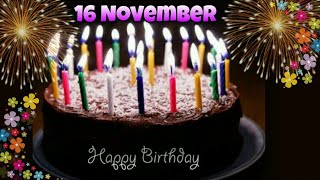 16 November Birthday status || birthday wishes || best birthday whatsapp status | #birthdaysong