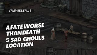 Vampire's Fall 2 | Quest | A Fate Worse Than Death | 5 Sad Ghoul Location