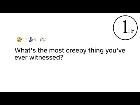 What's the most creepy thing you've ever witnessed? | 1 Hour of AskReddit