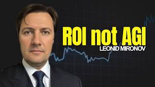 ROI not AGI (Guest: Leonid Mironov)