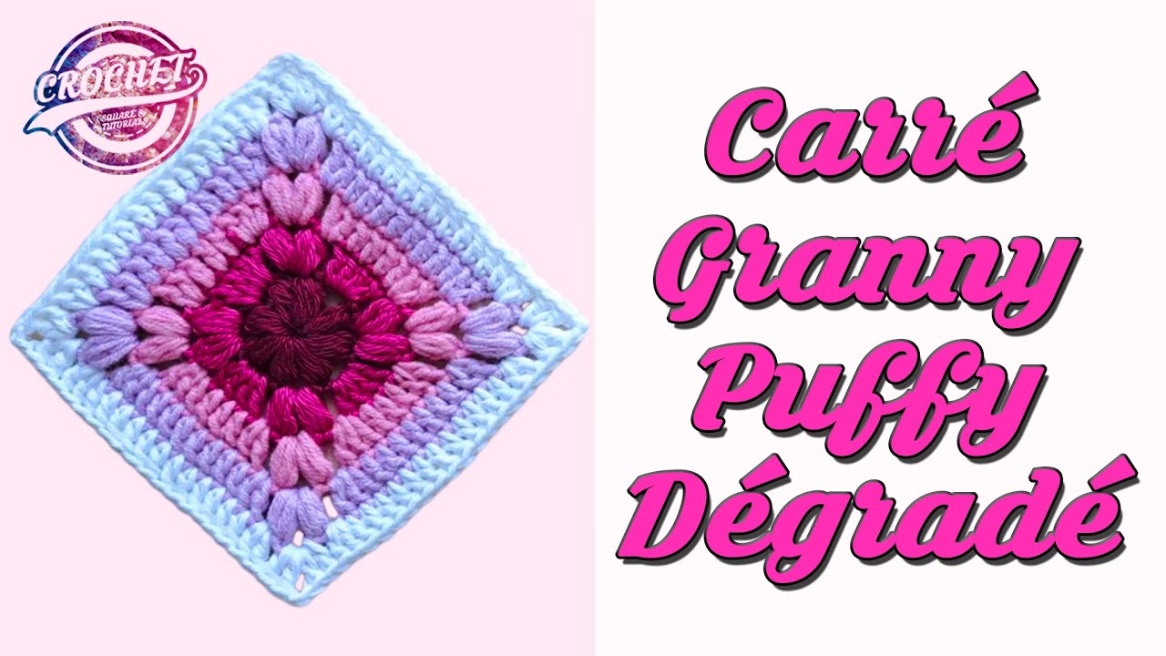 Tutoriel Carré Granny Puffy aux Couleurs Dégradées Tendance