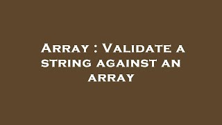 Array : Validate a string against an array