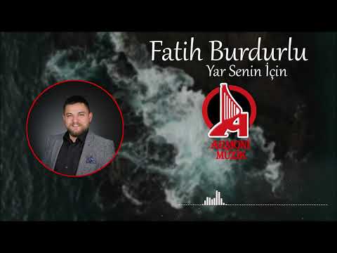 Fatih Burdurlu - Yar Senin İçin