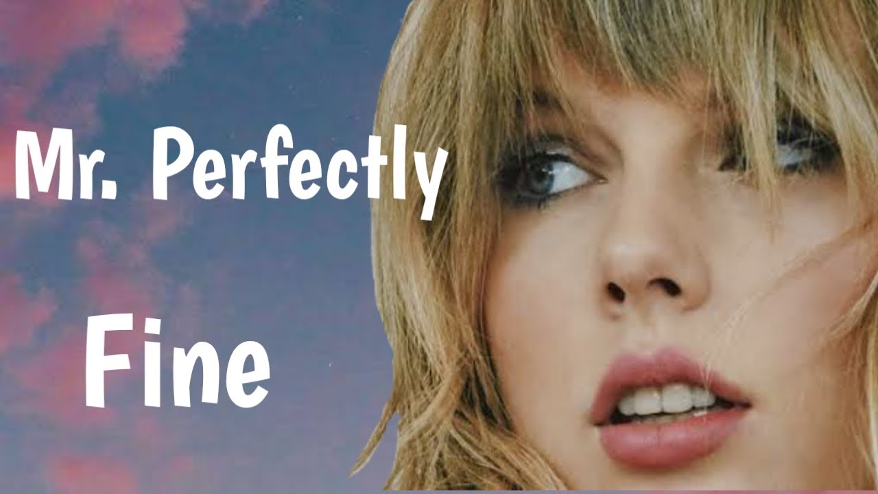 Mr. Perfectly Fine Taylor Swift Lyrics Mr. Perfectly Fine Taylor