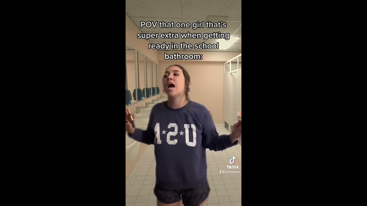 POV That One Girl S Super Extra When Getting Ready In The School Bathroom 