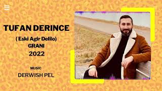 TUFAN DERİNCE 2022( Eski Agir Delilo) GRANi By Derwish pel