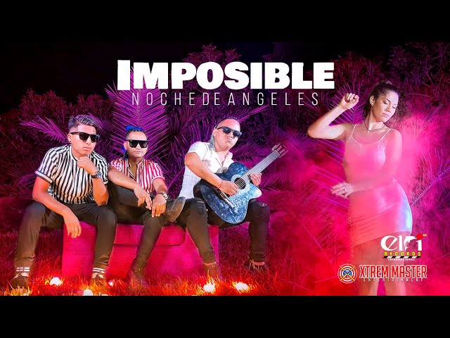 Imposible - Noche de Ángeles | Clip Oficial 2021 | XTREM MASTER Entertainment™ class=