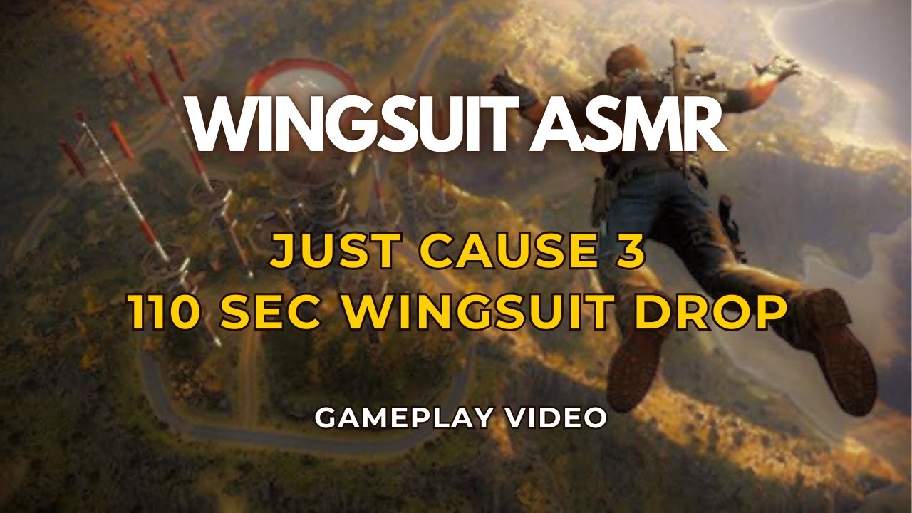 110 Seconds Wingsuit Flight - Just Cause 3 Wingsuit ASMR Gameplay
