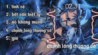 TOP5: NHẠC REMIX: Tinh Vệ × Bất Vấn Biệt Ly × Nó Không Muốn ×......