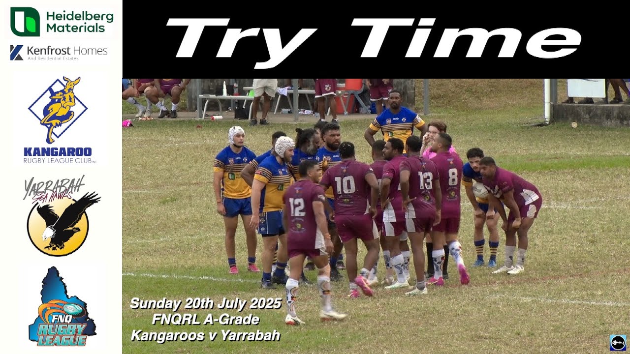 2025 Try Time ~ FNQRL A Grade Kangaroos v Yarrabah 20-7-25  HD 1080p