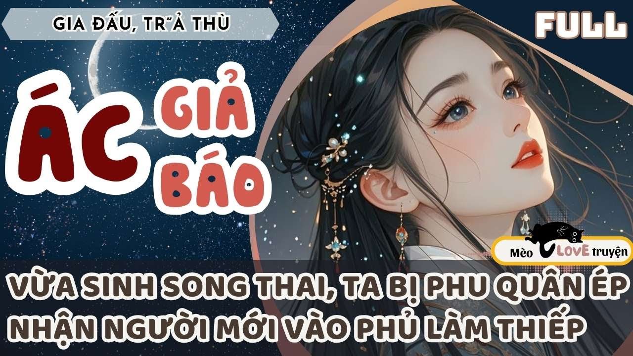 VỪA SINH SONG THAI, TA BỊ PHU QUÂN ÉP NHẬN TIỂU TAM VÀO PHỦ LÀM THIẾP #mèomêtruyện