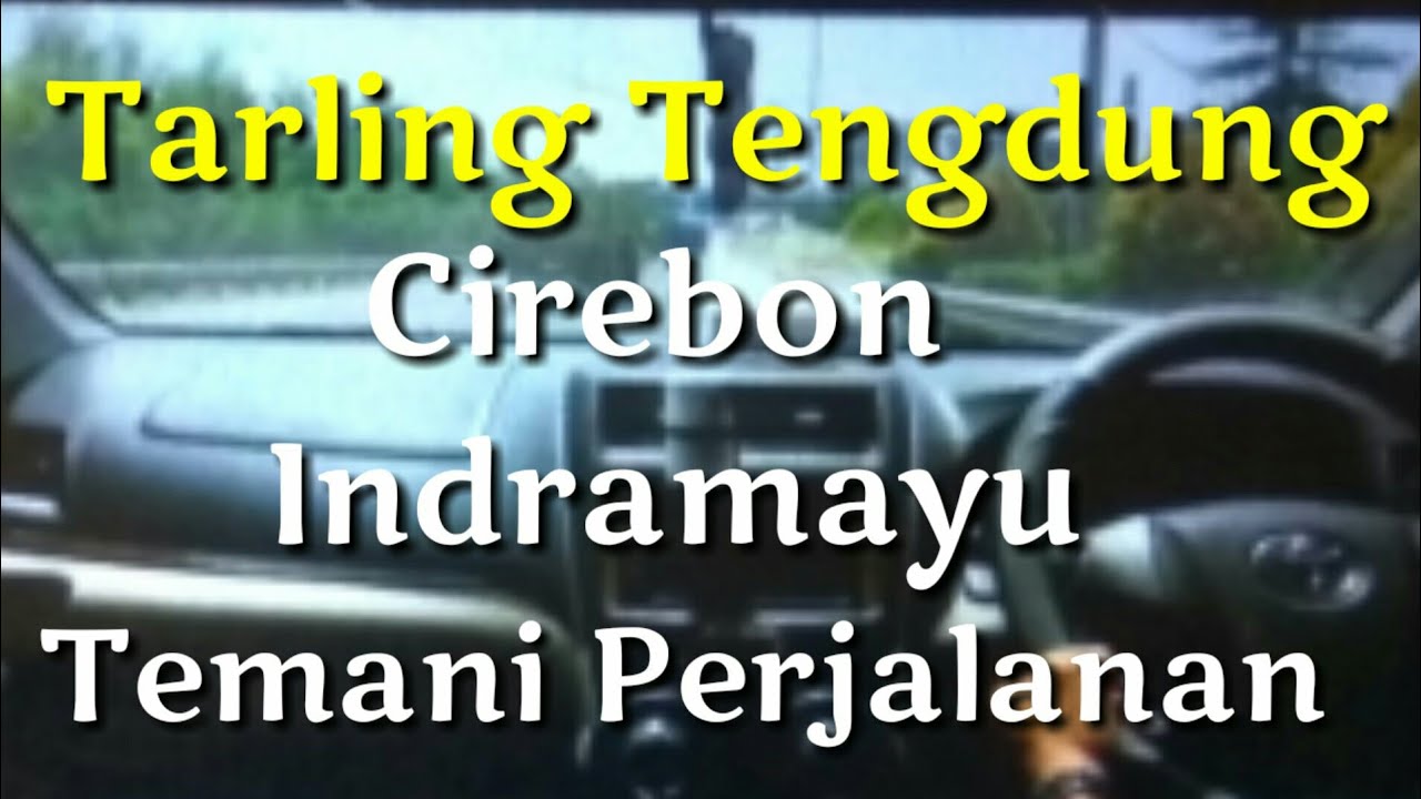 Tarling Teng Dung Cirebon Indramayu Temani Perjalanan