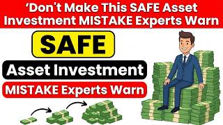 Don't Make This SAFE Asset Investment MISTAKE Experts Warn