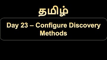Day 23   Configure Discovery Methods
